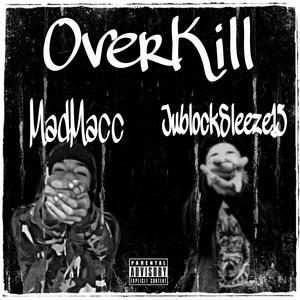 OverKill (feat. Jublocksleeze15 ) [Explicit]