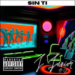 Sin Ti (feat. señor st) [Explicit]