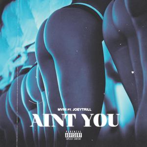Ain't You (feat. Joey Trill) [Explicit]