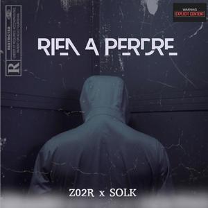 Rien à perdre (feat. Solk) [Explicit]