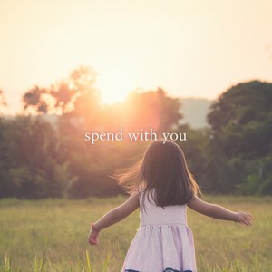 spend with you