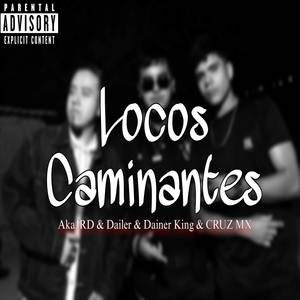 Locos Caminantes (Explicit)