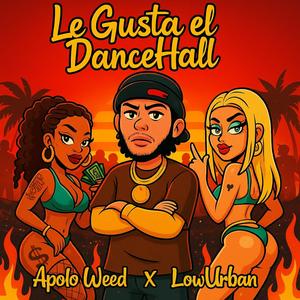 Le Gusta el DanceHall (feat. LowUrban)