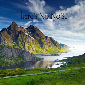 There's No Noise
