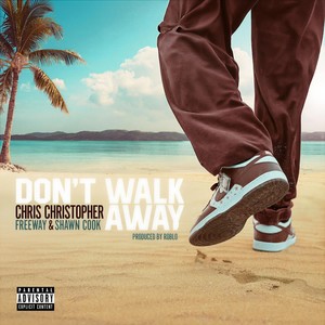 Don't Walk Away (feat. Freeway & Shawn Cook) (Explicit)