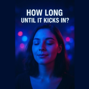 How Long Until It Kicks In