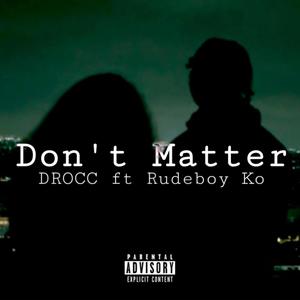 Don't Matter (Explicit)