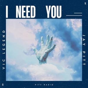 I Need You (feat. Vic Legend & PIFF Radio) (Radio Edit)