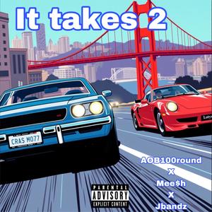 It takes 2 (feat. Jbandz & Mee$h) (Explicit)