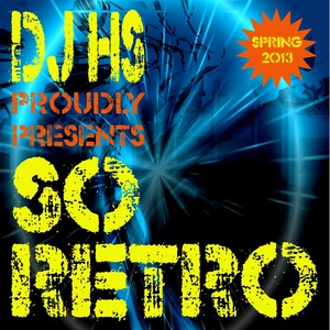 DJ Hs Proudly Presents So Retro (Spring 2013)