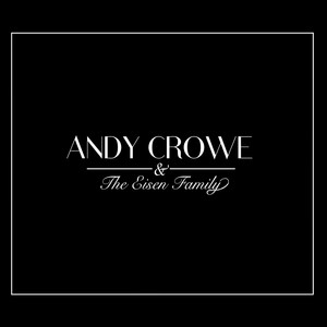 Andy Crowe & The Eisen Family