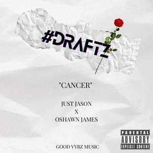 #draftz: CANCER (feat. Just Jason & Oshawn James) (Explicit)