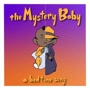 The Mystery Baby (A Bedtime Song)