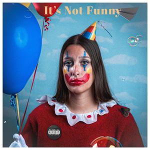 It's Not Funny (Explicit)