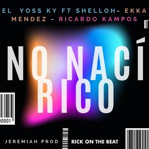 No nací rico (feat. Yossky, Shelloh & Enka Mendez) [Explicit]