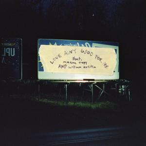 Love Ain't Good For Me(feat. Mason Tapp & William Austin)