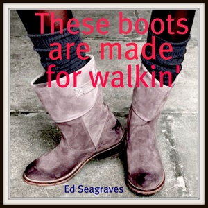 These Boots Are Made for Walkin'