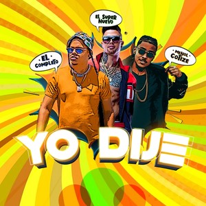 Yo Dije (feat. El Super Nuevo & El Completo Rd)