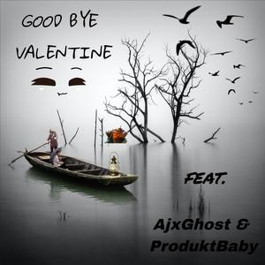 GoodByeValentine (feat. AjxGhost & Produkt Baby) (Explicit)