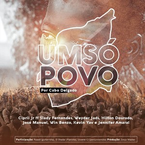 Um Só Povo (Por Cabo Delgado) [feat. Slady Fernandes, Weyder Jads, Hilton Dourado, José Manuel, Win Benzo, Kevin Yav & Jennifer Amaral]