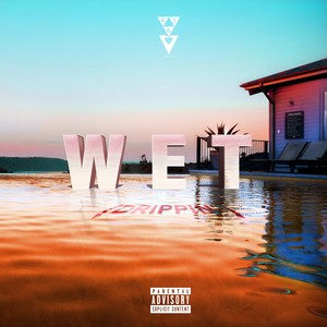 Wet(Drippin) (Explicit)