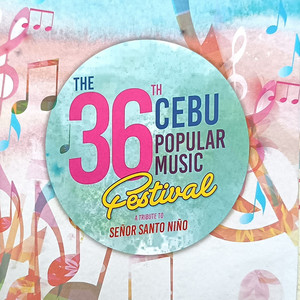 The 36th Cebu Popular Music Festival (A Tribute to Señor Santo Niño)