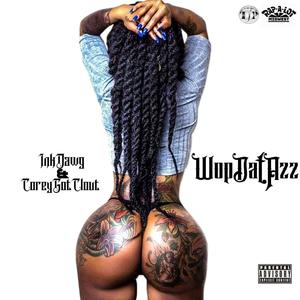WopDatAzz(feat. InkDawg & CoreyGotClout) (Explicit)