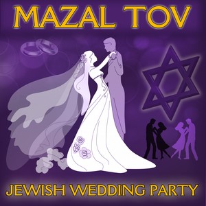 Mazal Tov (Jewish Wedding Party)