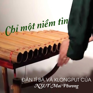 Chỉ một niềm tin - Đàn Tì bà và KlongPut của NSUT Mai Phương