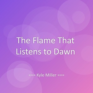 The Flame That Listens to Dawn