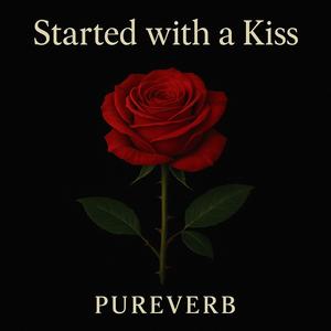 Started With A Kiss (Explicit)
