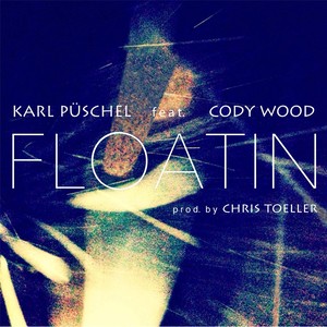 Floatin(feat. Cody Wood)