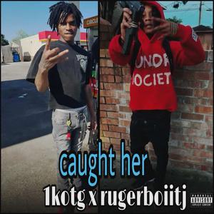 Caught her (feat. Rugerboiitj) (Explicit)