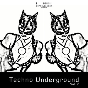 Doppelgänger pres. Techno Underground Volume 7