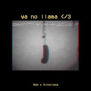 Ya No Llama (feat. Sinonimos)