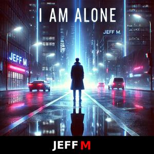 I Am Alone