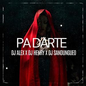 Pa Darte (feat. Dj Henry & Dj Sandungueo)