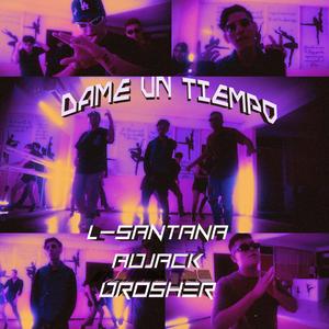 Dame Un Tiempo (feat. Drosher, AdJack & Lex Pepper)