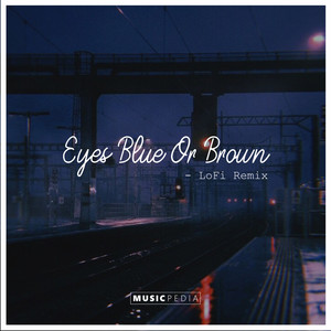 Eyes Blue or Brown (Lo-Fi Remix)