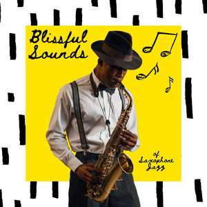Blissful Sounds of Saxophone Jazz: 2019 Top Collection of Instrumental Jazz Music with Saxophone Soft Melodies