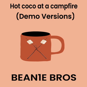 Hot Coco At A Campfire (Demo Versions)