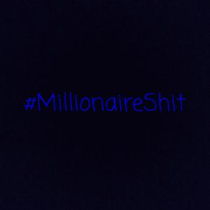 #Millionaireshit (Explicit)