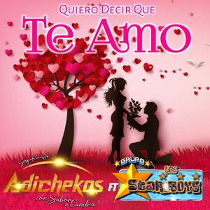 Quiero Decir Que Te Amo (feat. Grupo Los Star Boys)