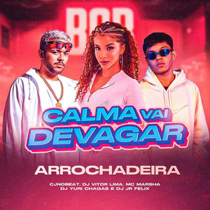 Calma Vai Devagar (Arrochadeira Remix|Explicit)