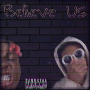 Believe Us (feat. Traedakidd) (Explicit)