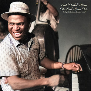 The Earl Hines Trio (High Definition Remaster 2023)