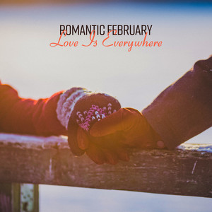 Romantic February – Love Is Everywhere