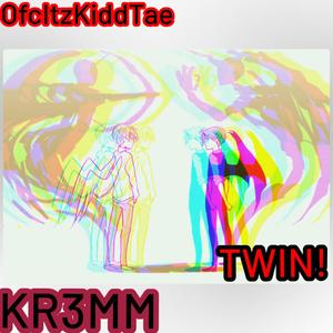 TWIN!¡ (feat. Kr3mm) (Explicit)