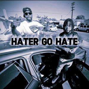 Hater Go Hate (Explicit)