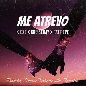 Me Atrevo (feat. Crisseimy & Fat pepe)